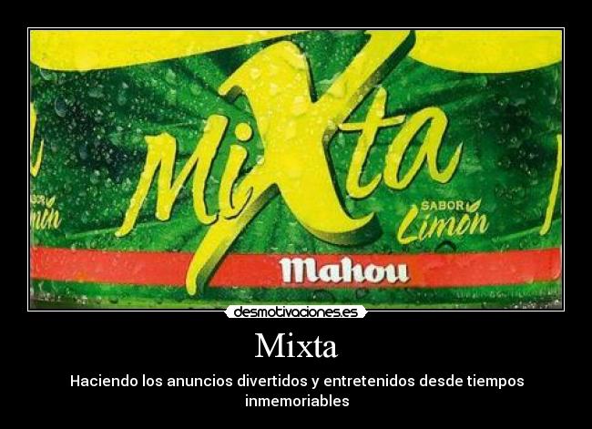 Mixta - Haciendo los anuncios divertidos y entretenidos desde tiempos inmemoriables