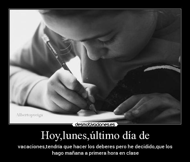 Hoy,lunes,último día de -