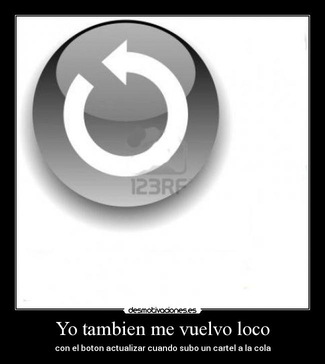 Yo tambien me vuelvo loco -