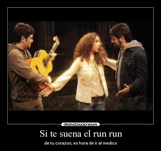 Si te suena el run run - de tu corazon, es hora de ir al medico