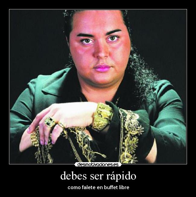 debes ser rápido - como falete en buffet libre