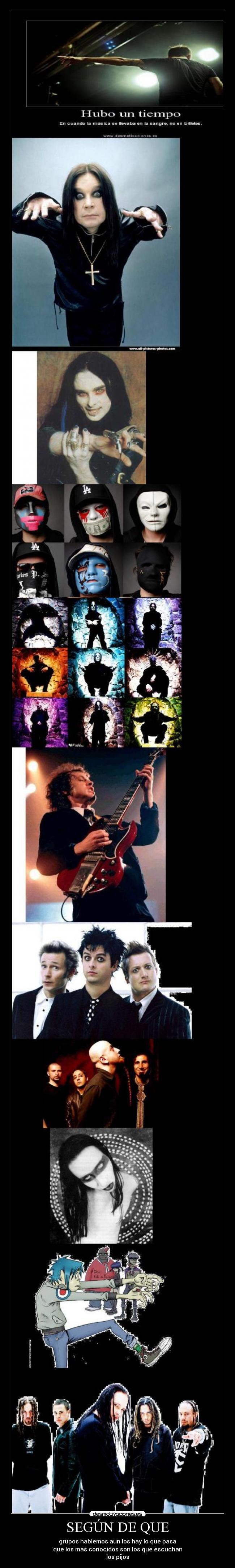 SEGÚN DE QUE - grupos hablemos aun los hay lo que pasa
que los mas conocidos son los que escuchan
los pijos