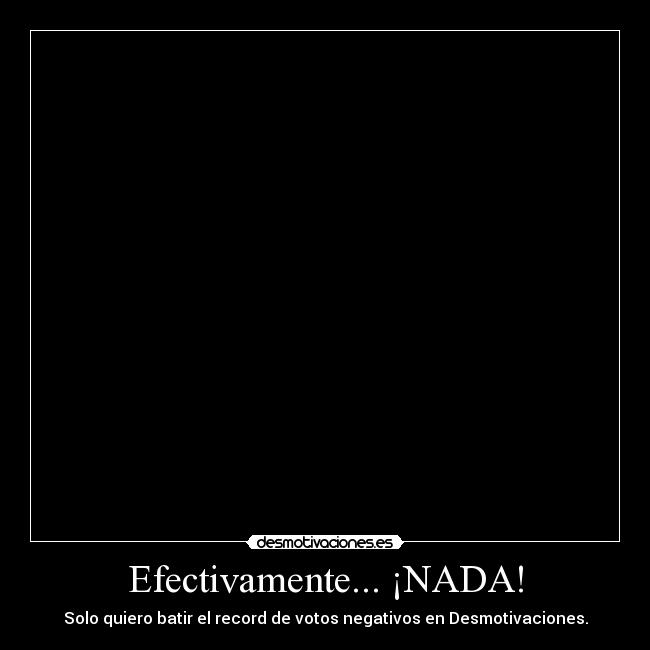 Efectivamente... ¡NADA! - 