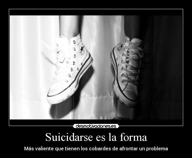 Suicidarse es la forma - 