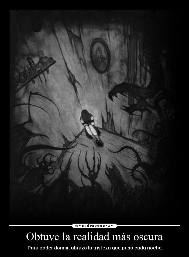 Obtuve la realidad más oscura -