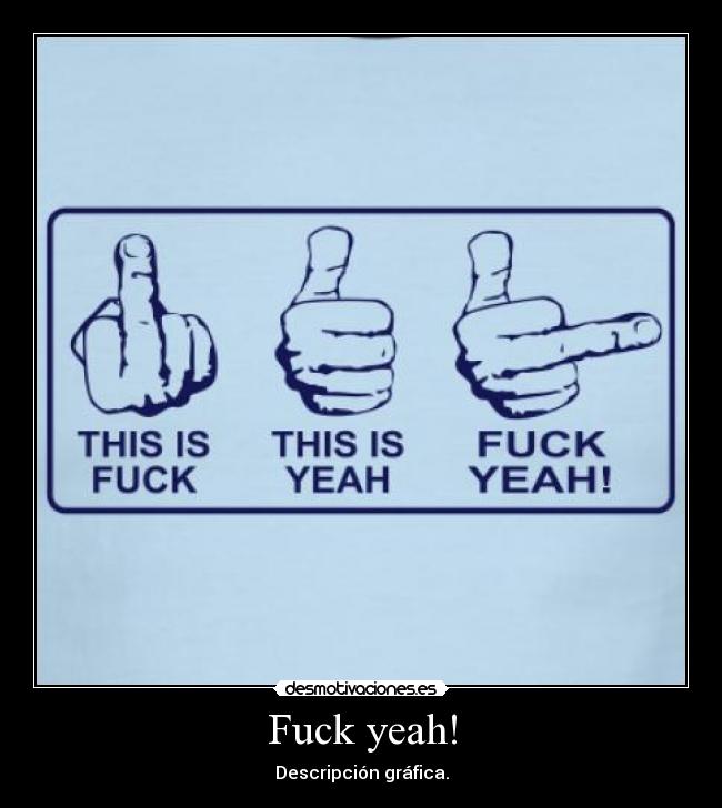 Fuck yeah! - Descripción gráfica.