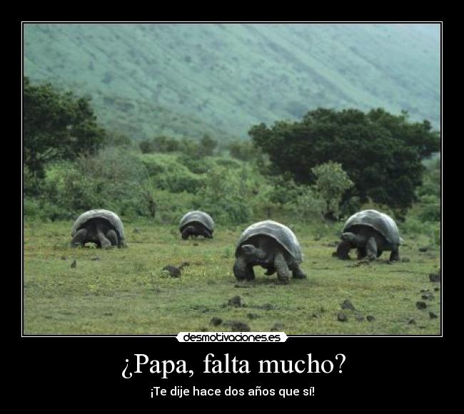 ¿Papa, falta mucho? -