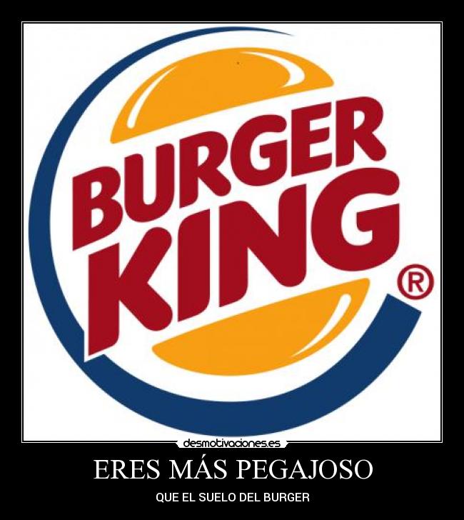 ERES MÁS PEGAJOSO -