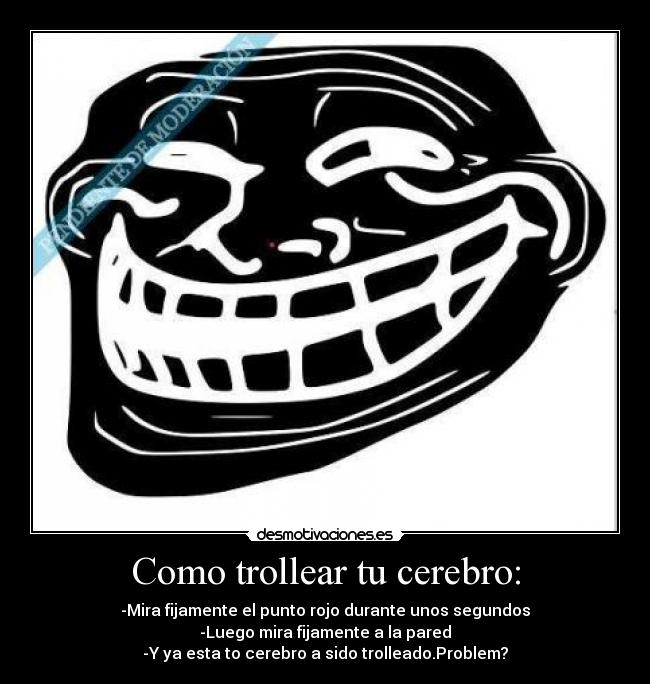 carteles como trollear cerebro desmotivaciones
