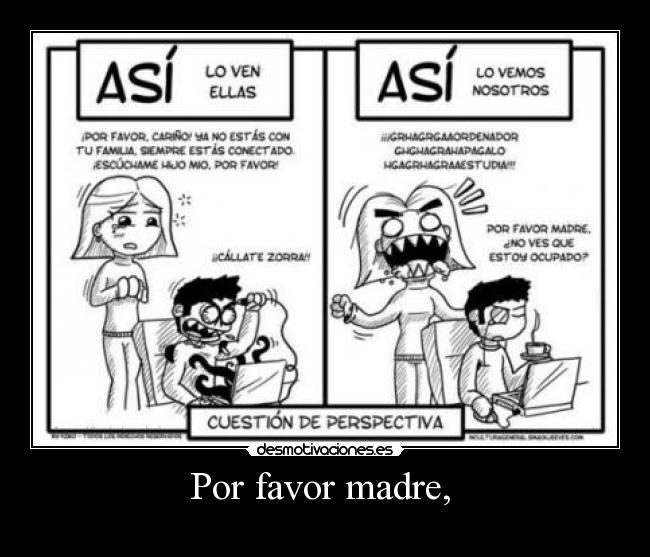 Por favor madre, -