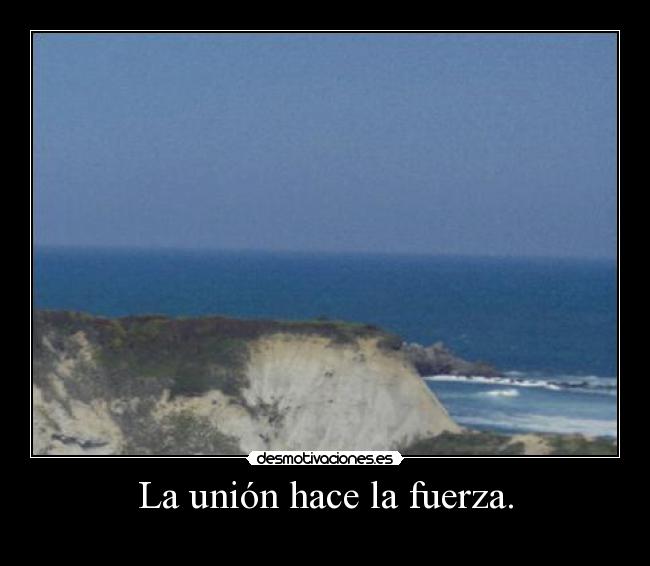 La unión hace la fuerza. -
