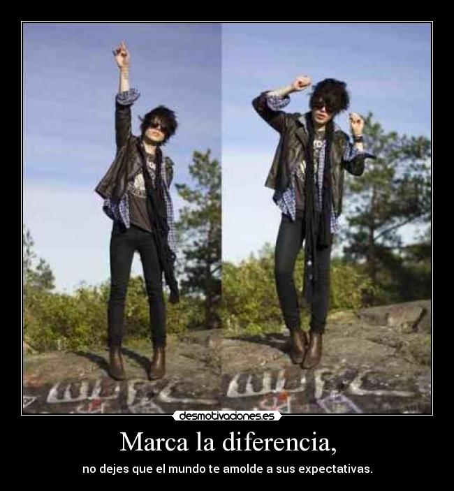 Marca la diferencia, -
