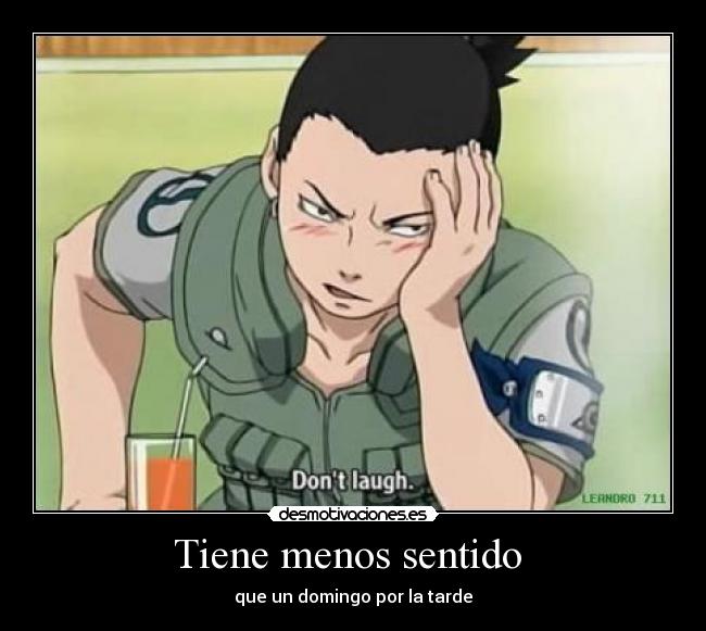 Tiene menos sentido - que un domingo por la tarde