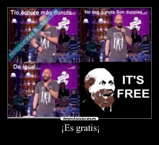 ¡Es gratis¡ -