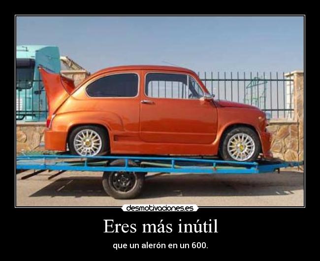 carteles aleron inutil seiscientos 600 estupido lento desmotivaciones