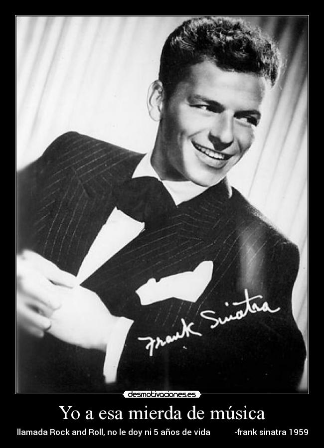 carteles musica frank sinatra estupido rock mola pene ardiendo infierno desmotivaciones