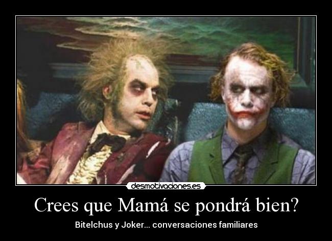 Crees que Mamá se pondrá bien? -