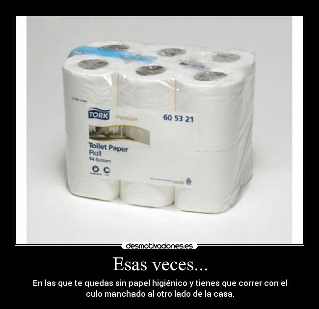 Esas veces... -
