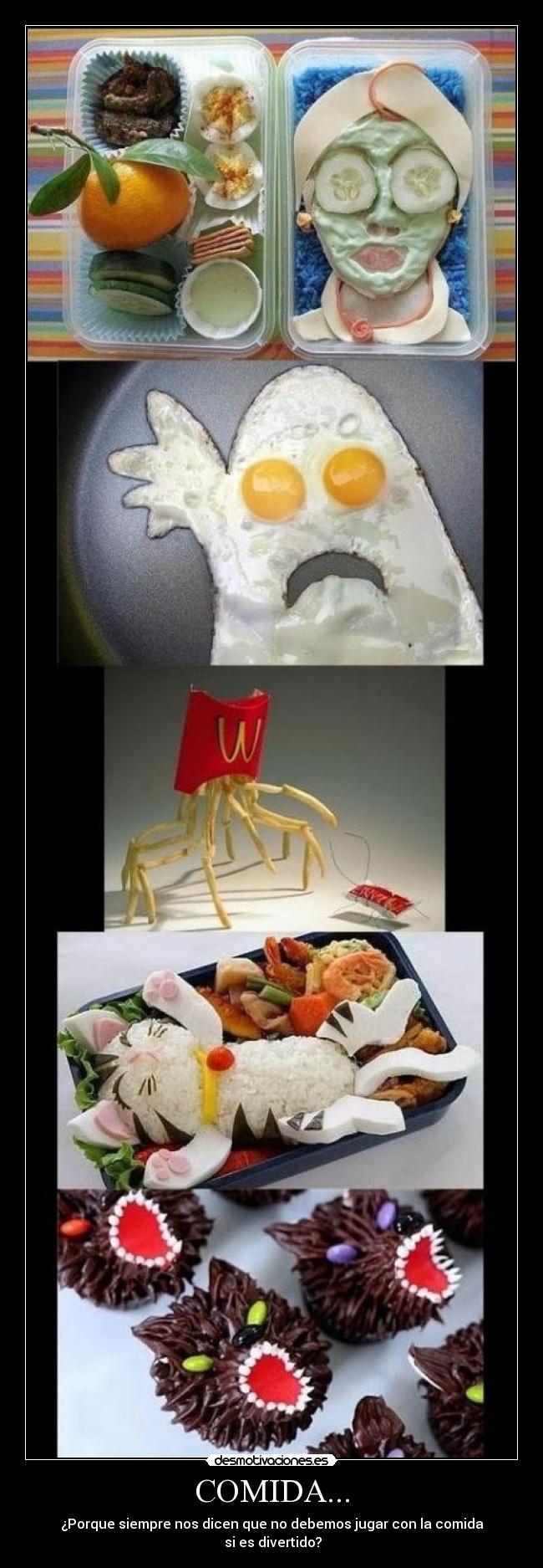 COMIDA... - ¿Porque siempre nos dicen que no debemos jugar con la comida
 si es divertido?