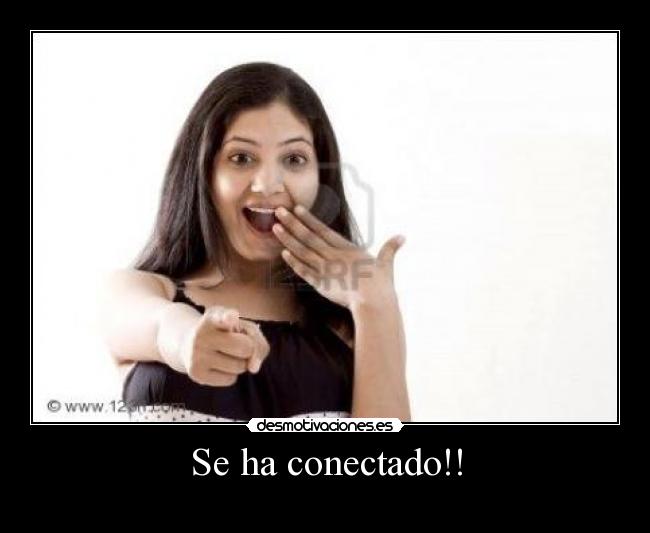 Se ha conectado!! - 