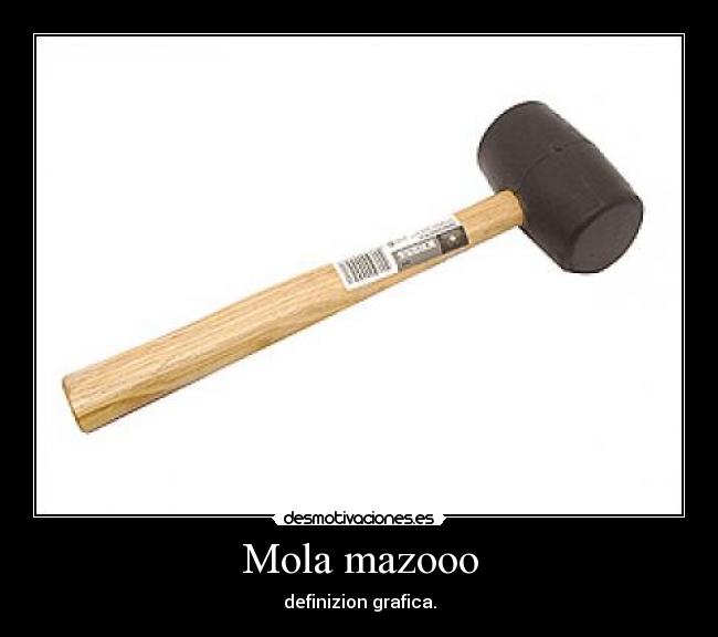 Mola mazooo -