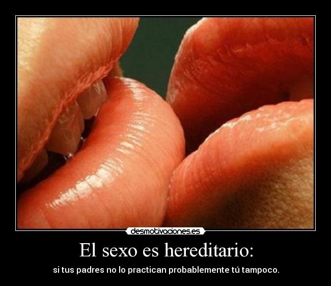 El sexo es hereditario: - 