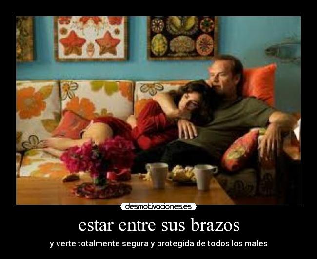 estar entre sus brazos -