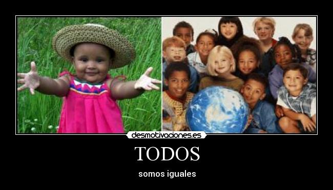 TODOS - somos iguales