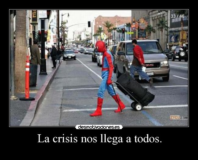 La crisis nos llega a todos. - 