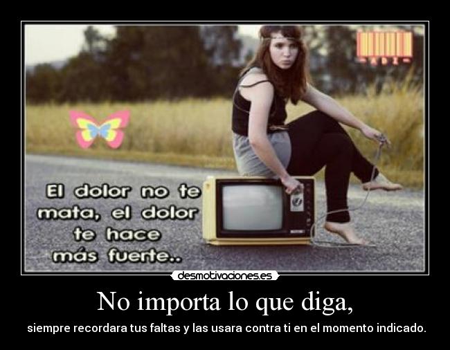 No importa lo que diga, - 