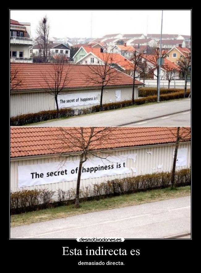 Esta indirecta es - demasiado directa.