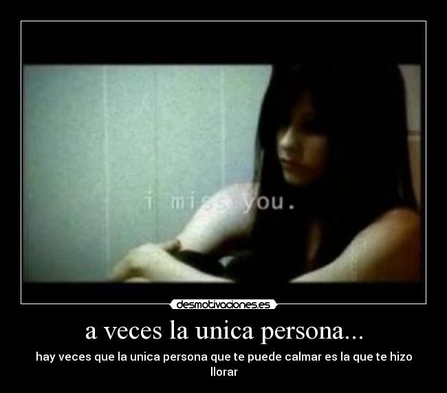 a veces la unica persona... -