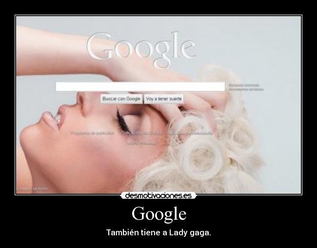Google - También tiene a Lady gaga.