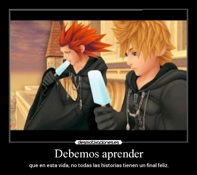 Debemos aprender - que en esta vida, no todas las historias tienen un final feliz.