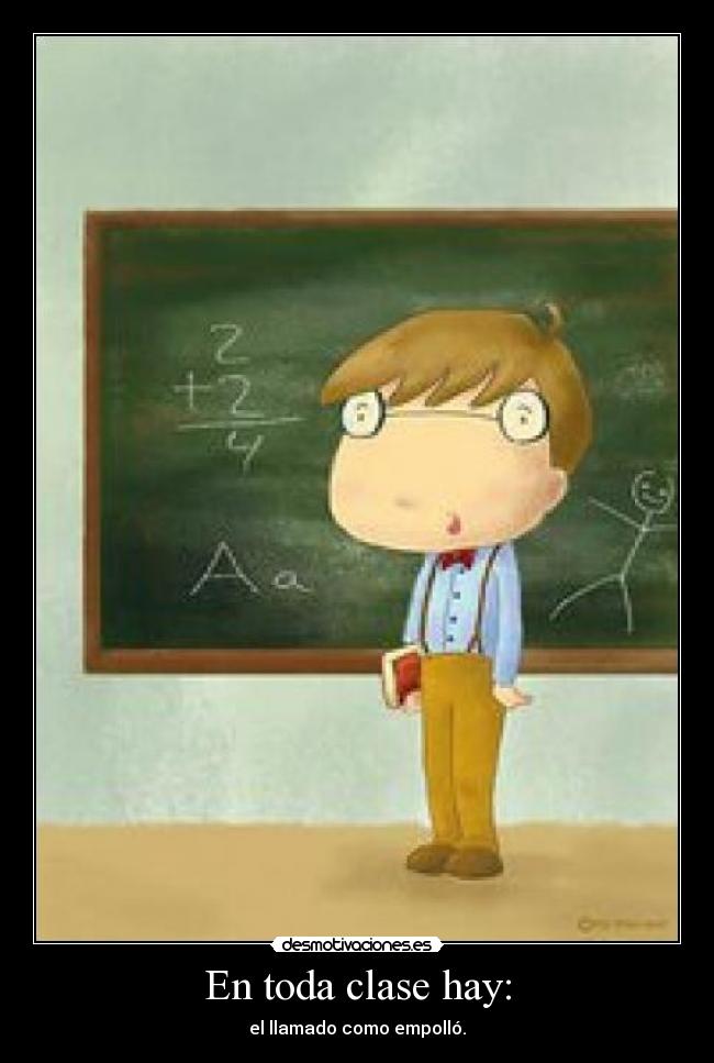 En toda clase hay: -