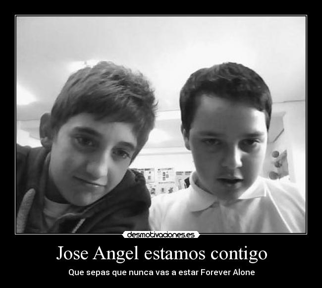 Jose Angel estamos contigo -