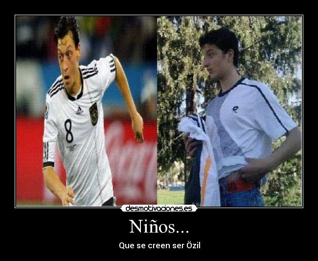 Niños... - Que se creen ser Özil