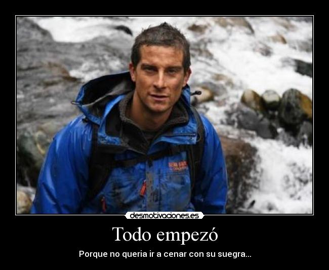 Todo empezó - Porque no queria ir a cenar con su suegra...