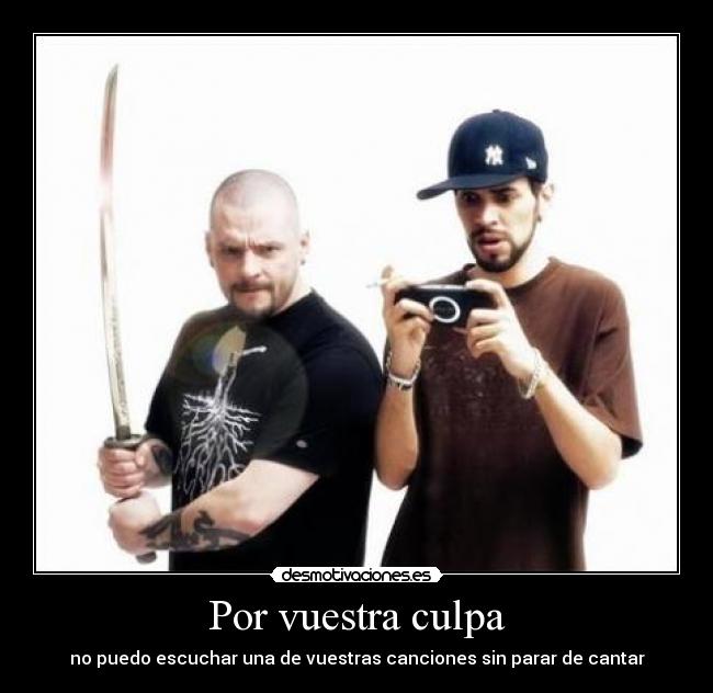 Por vuestra culpa - no puedo escuchar una de vuestras canciones sin parar de cantar