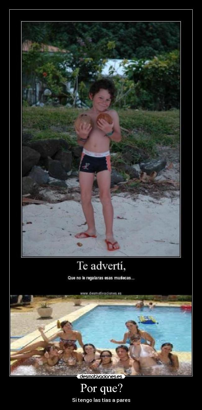 Por que? - Si tengo las tías a pares