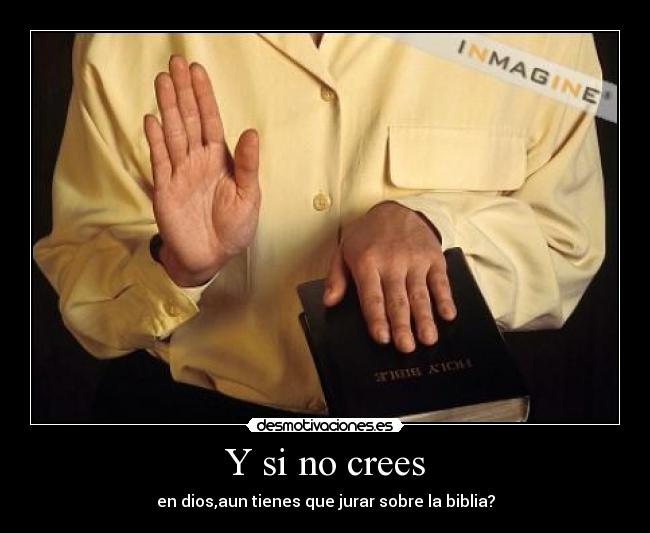Y si no crees -