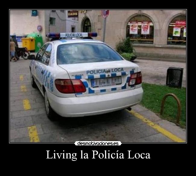 Living la Policía Loca -