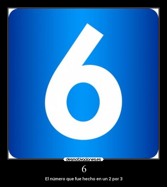 6 - El número que fue hecho en un 2 por 3