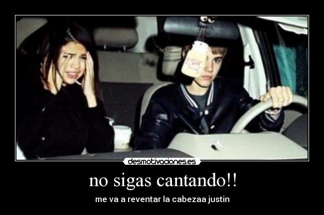 no sigas cantando!! -