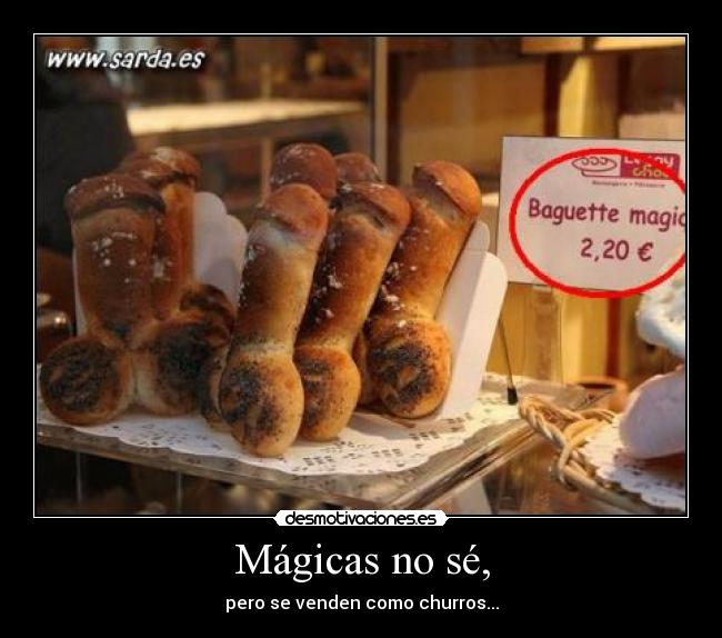 Mágicas no sé, - pero se venden como churros...