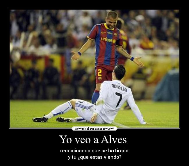 Yo veo a Alves -