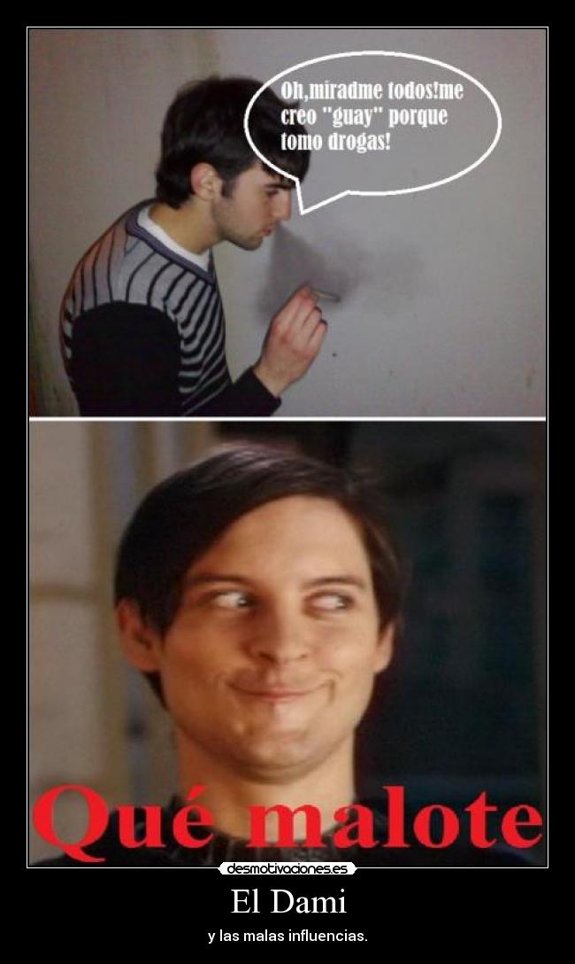 El Dami - y las malas influencias.