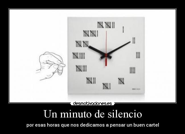 Un minuto de silencio - por esas horas que nos dedicamos a pensar un buen cartel