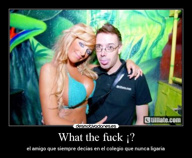 What the fuck ¡? - 