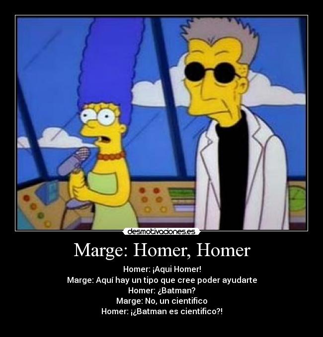 Marge: Homer, Homer -